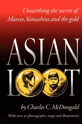 Asian Loot: Unearthing the Secrets of Marcos, Yamashita and the Gold Cover Image