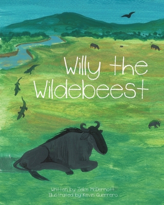 Willy the Wildebeest By Zeke McDermott, Kevin Guerrero (Illustrator) Cover Image