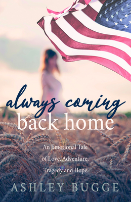 Always Coming Back Home: An Emotional Tale of Love, Adventure, Tragedy and Hope