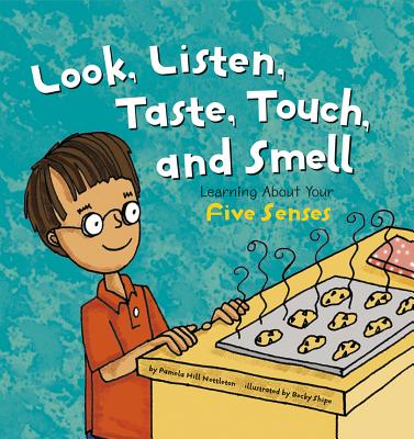 Look, Listen, Taste, Touch, and Smell: Learning about Your Five Senses (Amazing Body) Cover Image