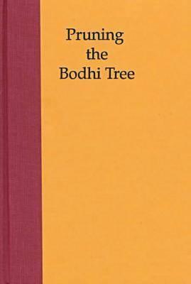Pruning the Bodhi Tree: The Storm Over Critical Buddhism (Nanzan Library of Asian Religion and Culture #9)