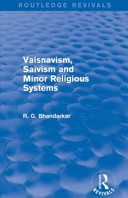 Vaisnavism, Saivism and Minor Religious Systems (Routledge Revivals) Cover Image