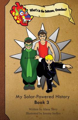 What's in the Suitcase, Grandma?: My Solar-Powered History, Book 3 By Jeremy Steffen (Illustrator), Alana Terry Cover Image