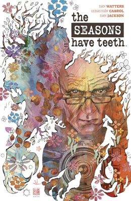 The Seasons Have Teeth By Dan Watters, Sebastian Cabrol (Illustrator) Cover Image