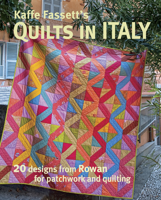 Kaffe Fassett's Quilts in Italy: 20 Designs from Rowan for Patchwork and Quilting By Kaffe Fassett Cover Image