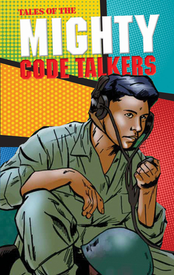 Tales of the Mighty Code Talkers By Lee Francis III Cover Image