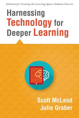 Harnessing Technology for Deeper Learning: (A Quick Guide to Educational Technology Integration and Digital Learning Spaces) (Solutions for Creating the Learning Spaces Students Deserve)