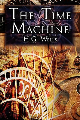 The Time Machine: H.G. Wells' Groundbreaking Time Travel Tale, Classic Science Fiction Cover Image