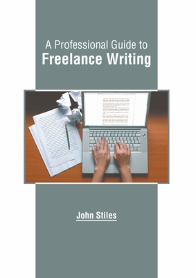 A Professional Guide to Freelance Writing