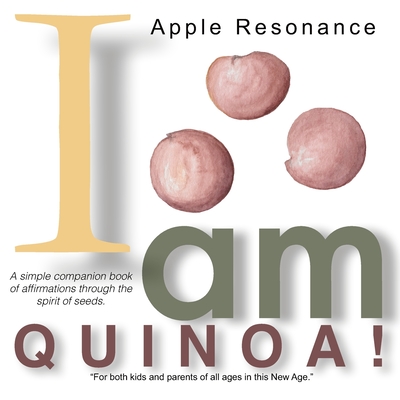 I Am Quinoa! By Apple Resonance Cover Image