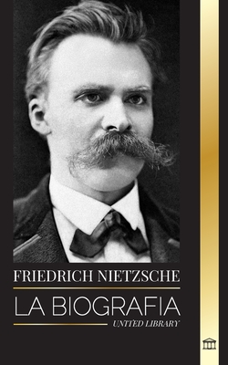 Friedrich Nietzsche: La biografía de un crítico cultural que redefinió el poder, la voluntad, el bien y el mal (Filosof)