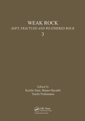 Weak Rock: Soft, Fractured & Weathered Rock, Volume 3: Proceedings of the International Symposium, Tokyo, 21-24 September 1981, 3 Volumes Cover Image