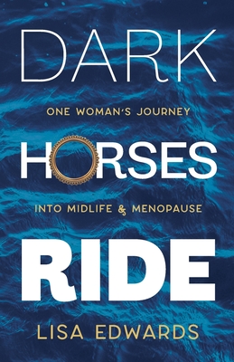 Dark Horses Ride - one woman's journey into midlife and menopause Cover Image