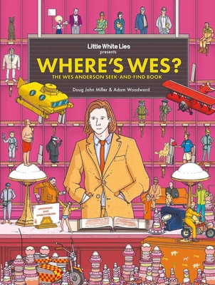 Where's Wes?: The Wes Anderson Seek-and-Find Book By Little White Lies, Doug John Miller (Illustrator) Cover Image