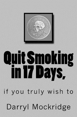 Quit Smoking in 17 Days,: if you truly wish to Cover Image