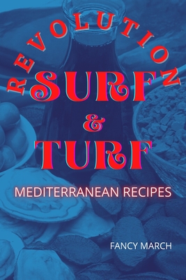 SURF & TURF REVOLUTION mediterranean recipes Cover Image