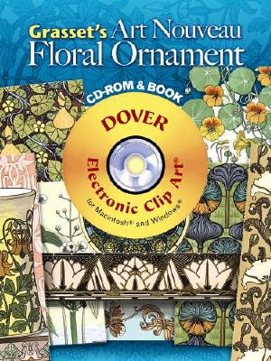 Grasset's Art Nouveau Floral Ornament [With CDROM] (Dover Electronic Clip Art) By Eugene Grasset (Editor) Cover Image