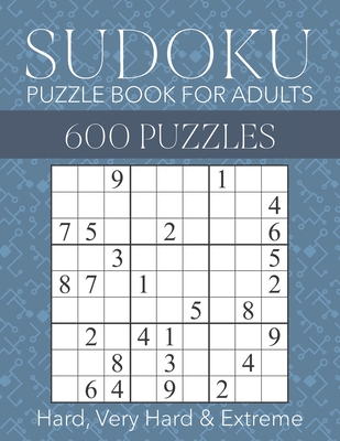 Sudoku Puzzle Book for Adults - 600 Puzzles - Hard, Very Hard & Extreme: Hard to Extreme Sudoku Puzzles with Full Solutions By Brainwhale Cover Image