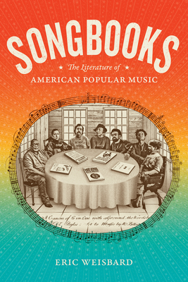 Songbooks: The Literature of American Popular Music (Refiguring American Music)