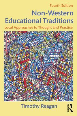 Non-Western Educational Traditions: Local Approaches to Thought and Practice (Sociocultural) By Timothy Reagan Cover Image