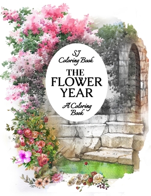 The Flower Year: A Coloring Book An Easy and Simple Coloring Book for Adults  (Paperback)