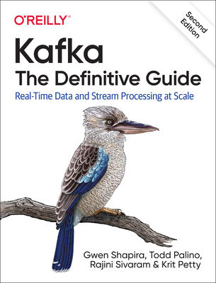 Kafka: The Definitive Guide: Real-Time Data and Stream Processing at Scale cover