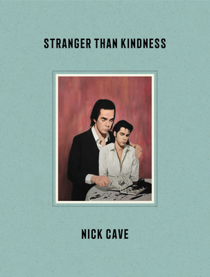 Stranger Than Kindness By Nick Cave Cover Image