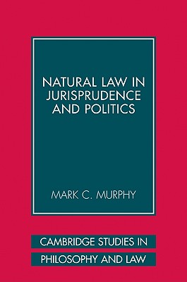 Natural Law in Jurisprudence and Politics (Cambridge Studies in Philosophy and Law) Cover Image