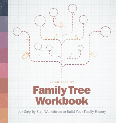 Family Tree Workbook: 30+ Step-by-Step Worksheets to Build Your Family History Cover Image