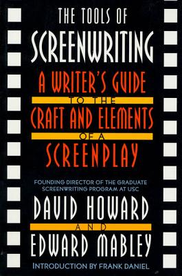 The Tools of Screenwriting: A Writer's Guide to the Craft and Elements of a Screenplay By David Howard, Edward Mabley Cover Image