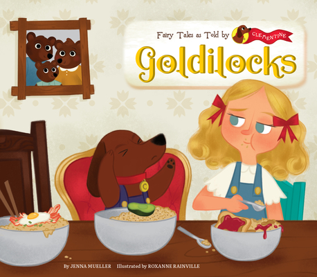 Goldilocks (Fairy Tales as Told by Clementine)