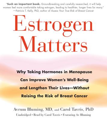 Estrogen Matters: Why Taking Hormones in Menopause Can Improve Women's Well-Being and Lengthen Their Lives -- Without Raising the Risk of Breast Cancer Cover Image