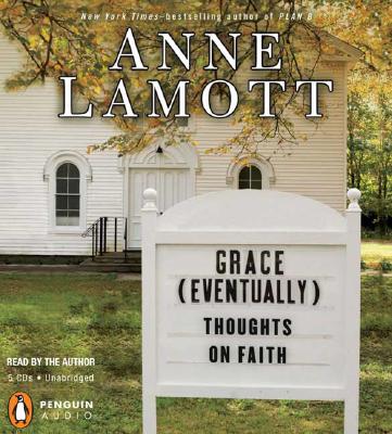 Traveling Mercies: Some Thoughts on Faith: Anne Lamott