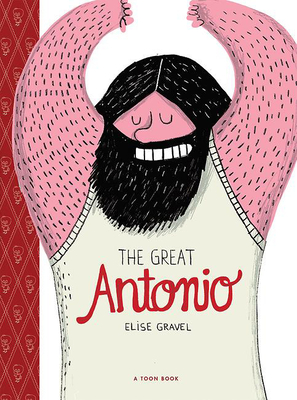The Great Antonio: TOON Level 2 By Elise Gravel Cover Image