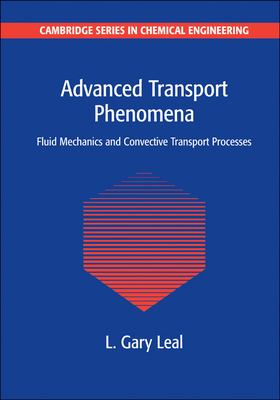 Advanced Transport Phenomena: Fluid Mechanics and Convective Transport Processes Cover Image