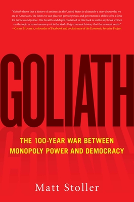 Goliath: The 100-Year War Between Monopoly Power and Democracy Cover Image