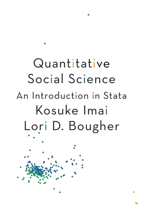 Quantitative Social Science: An Introduction in Stata By Kosuke Imai, Lori D. Bougher, Raymond P. Hicks (Contribution by) Cover Image