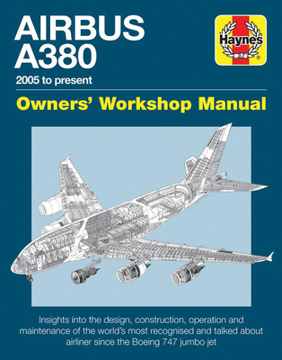 Airbus A380 Owner's Workshop Manual: 2005 to present (Owners' Workshop Manual) By Robert Wicks Cover Image