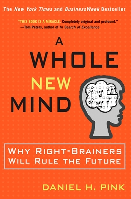 A Whole New Mind: Why Right-Brainers Will Rule the Future Cover Image