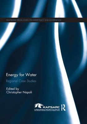 Energy For Water: Regional Case Studies (Routledge Special Issues on Water Policy and Governance)