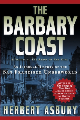 The Barbary Coast: An Informal History of the San Francisco Underworld Cover Image