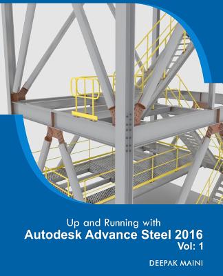 Up and Running with Autodesk Advance Steel 2016: Volume: 1 Cover Image
