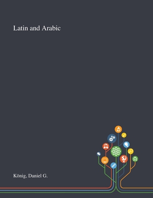 Latin and Arabic By Daniel G. König Cover Image
