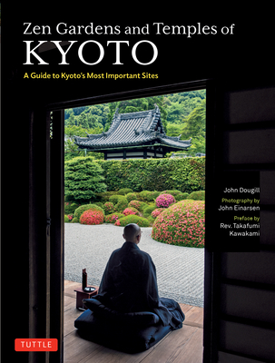 Zen Gardens and Temples of Kyoto: A Guide to Kyoto's Most Important Sites Cover Image
