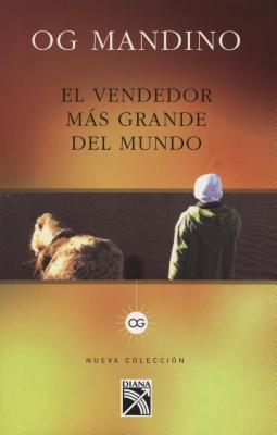 El Vendedor Mas Grande del Mundo: Un Libro Destinado A Influir en un Sinnumero de Vidas = Greatest Salesman on Earth By Og Mandino, Benjamin E. Mercado (Translator) Cover Image