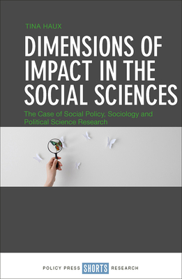 Dimensions of Impact in the Social Sciences: The Case of Social Policy, Sociology and Political Science Research By Tina Haux Cover Image