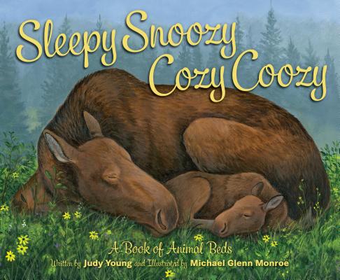 Sleepy Snoozy Cozy Coozy: A Book of Animal Beds By Judy Young, Michael Glenn Monroe (Illustrator), Adam Weber (Narrated by) Cover Image