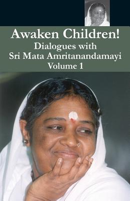 Awaken Children Vol. 1 By Swami Amritaswarupananda Puri (Translator), Amma (Other), Sri Mata Amritanandamayi Devi (Other) Cover Image
