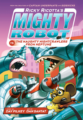 Ricky Ricotta's Mighty Robot vs. the Naughty Nightcrawlers from Neptune (Ricky Ricotta's Mighty Robot #8) (Library Edition) By Dav Pilkey, Dan Santat (Illustrator) Cover Image