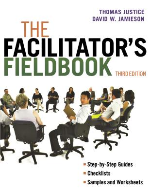 The Facilitator's Fieldbook By Tom Justice, David Jamieson Cover Image